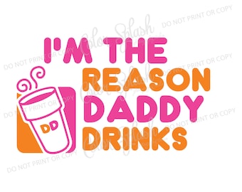 Ik ben de reden dat papa drinkt dunkin donuts svg, eps, png, dxf, koffie, vader, cricut, cameo cut bestanden, jongens kleding Vinyl Cut bestand