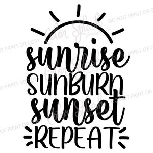 May include: Black and white graphic design with a sun and the text "sunrise sunburn sunset repeat".