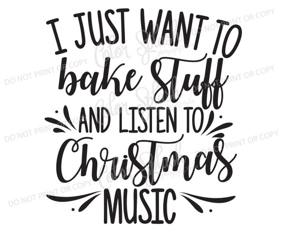 Download I just want to bake stuff and listen to Christmas music ...