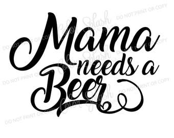 Mama moet een biertje SVG, drinken zeggen svg bier clipart, cuttables, svg, illustraties, Cricut, silhouet, snijden bestand