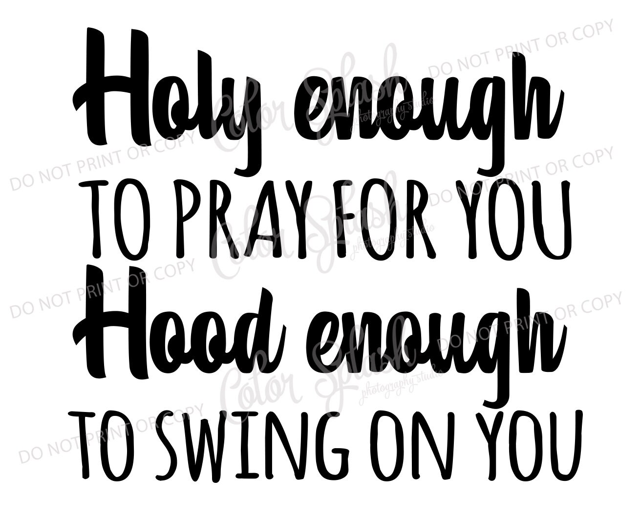 Holy Enough To Pray For You Hood To Swing On You Holy Enough To Pray For You Hood To Swing On You