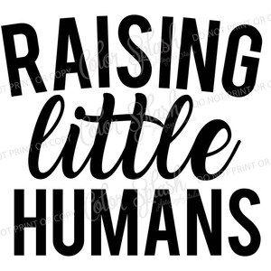 raising little humans, png, eps, dxf raising toddlers, mom life cutting file, silhouette cameo, cuttable, clipart