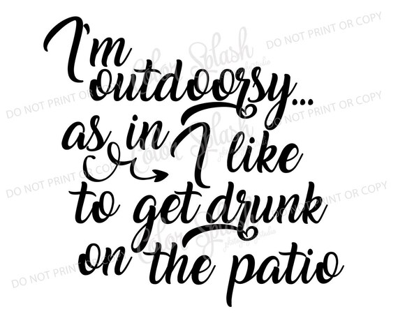 outdoorsy, drunk on the patio, drinking svg, dxf, png, eps cutting file, silhouette cameo, cuttable, clipart