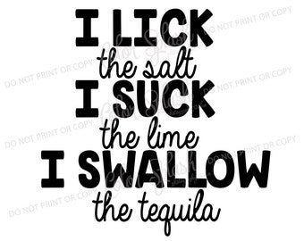 lick, suck, swallow, tequila and lime, svg, png, dxf, eps, cricut file, silhouette cameo cut file, sublimation, screenprint