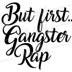 but first gangster rap svg, cutting file, silhouette cameo, cuttable, clipart, dxf, png, eps, dxf