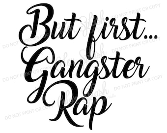but first gangster rap svg, cutting file, silhouette cameo, cuttable, clipart, dxf, png, eps, dxf