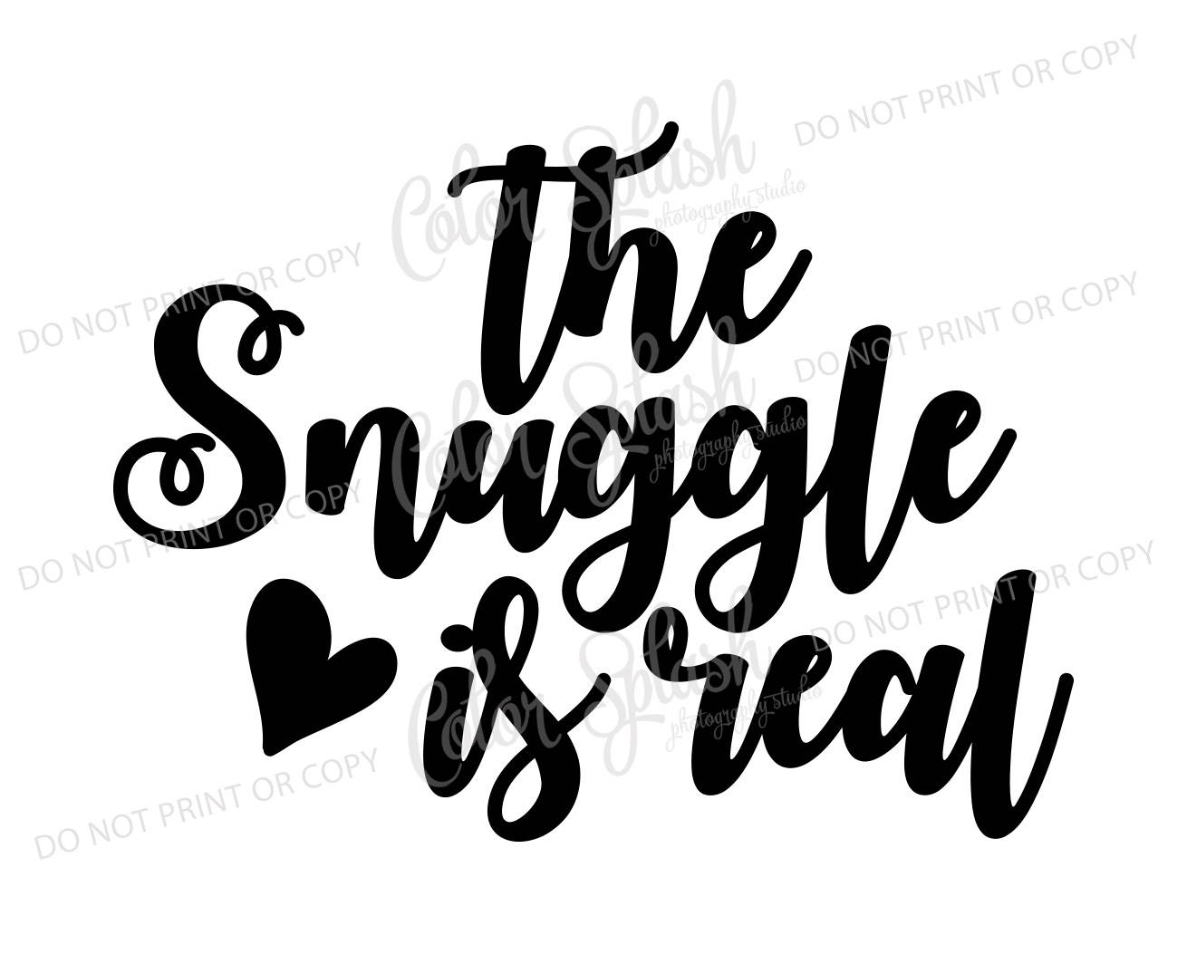 The Snuggle is Real Svg, Cutting File, Silhouette Cameo, Cuttable