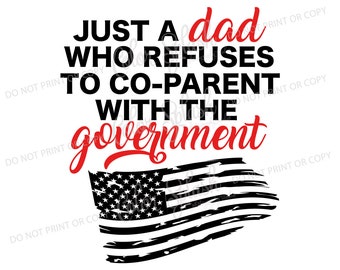 Just a dad who doesn't co-parent with the government, svg, png, dxf, eps cutting file, silhouette cameo, cuttable, clipart, dxf, cricut file