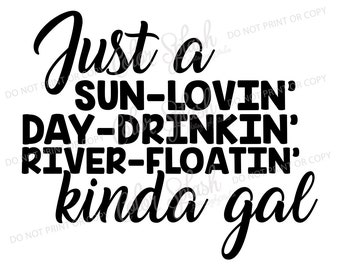 sólo un lovin sol, bebida de día en, río flotando en un poco de gal, svg, png, dxf, eps, archivo cricut, archivo de corte cameo silueta, sublimación, serigrafía
