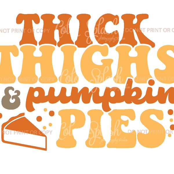 Thick thighs and pumpkin pies svg, png, eps sublimation, cricut, cameo, thanksgiving