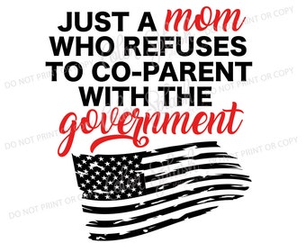 Just a mom who doesn't co-parent with the government, svg, png, dxf, eps cutting file, silhouette cameo, cuttable, clipart, dxf, cricut file