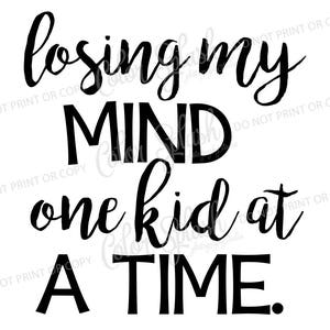 perdre mon un enfant esprit à un temps svg, png, dxf, eps coupe fichier, camée silhouette, couper, clipart, fichier de cricut, vie de maman