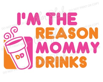 Ik ben de mama van reden dranken dunkin donuts svg, png, eps, dxf, koffie, mam, cricut, cameo gesneden bestanden, meisjes kleding Vinyl snijden bestand