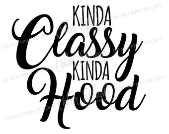 kinda classy kinda hood svg, mom life svg, cutting file, silhouette cameo, cuttable, clipart, dxf, png hood life