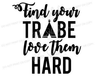 Find your tribe love them hard svg, cutting file, silhouette cameo, cuttable, clipart, dxf,