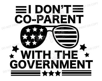 I don't coparent with the government, svg, png, dxf, eps cutting file, silhouette cameo, cuttable, clipart, dxf, cricut file