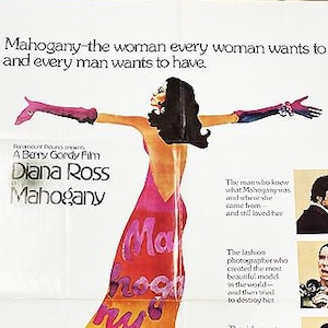 May include: A vintage movie poster for "Mahogany" starring Diana Ross. The poster is brightly coloured with the title in large, stylised letters. It includes images of the cast and the tagline "Mahogany-the woman every woman wants to be- and every man wants to have."