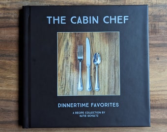 The Cabin Chef Dinnertime Favorites Recipe Collection