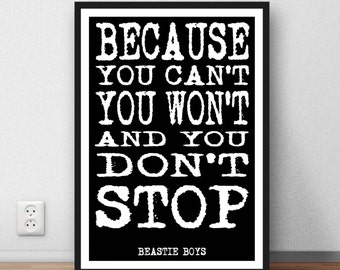 poster quote Because you can/'t you won/'t and you don/'t stop Beastie Boys