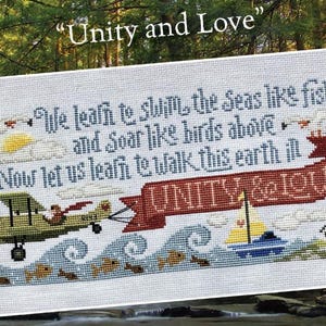 May include: Cross-stitch sampler with the text "Unity and Love." The design features an airplane, sailboat, lighthouse, and waves. The text reads, "We learn to swim the Seas like fish and Soar like birds above. Now let us learn to walk this earth in UNITY & LOVE."