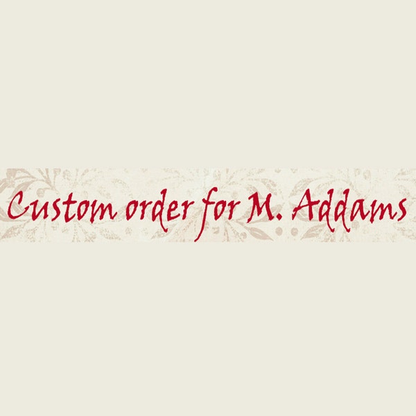 Custom order for M. Addams