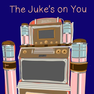 The Juke&#39;s on You Print