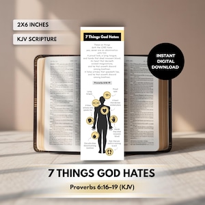 May include: A bookmark with the text "7 Things God Hates" and "Proverbs 6:16-19 (KJV)". The bookmark is 5.08cm x 15.24cm and features a diagram of the seven things. The bookmark is placed inside an open book.