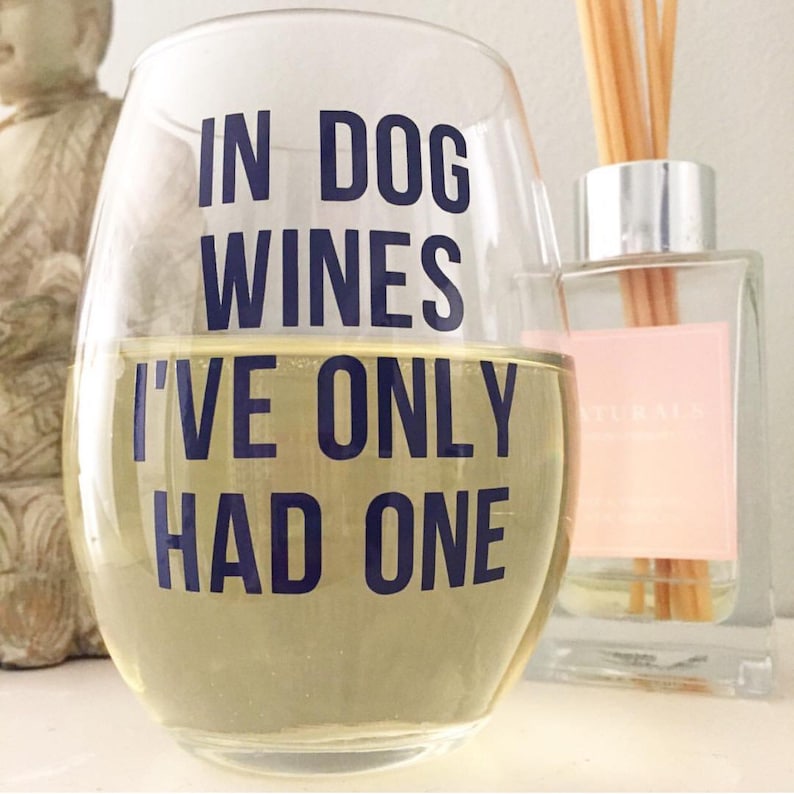 In Dog Wines I've Only Had One Dog Themed Stemless Wine Etsy