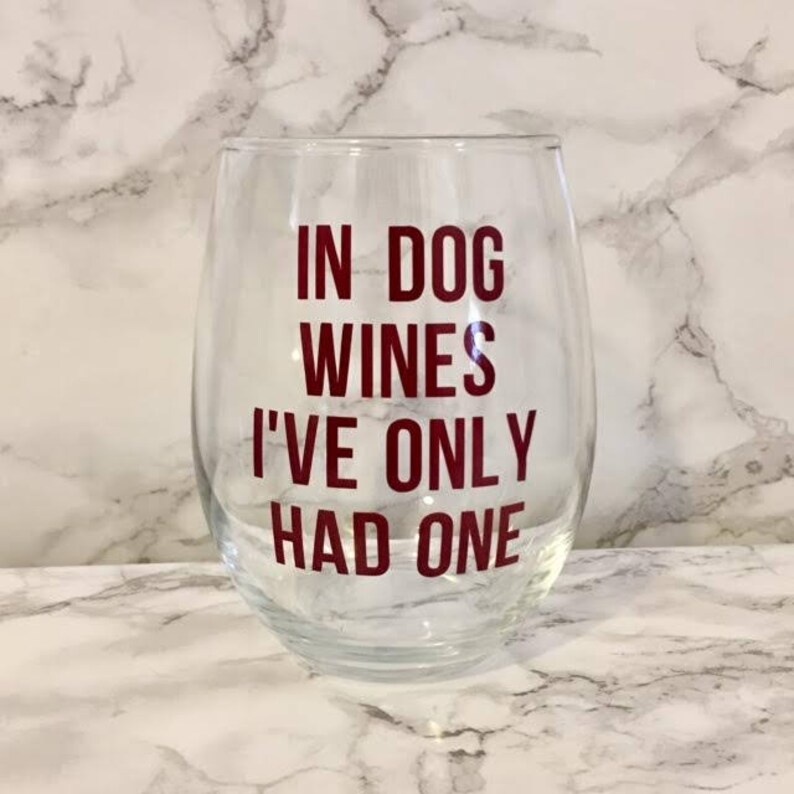 In Dog Wines I've Only Had One Dog Themed Stemless Wine Etsy