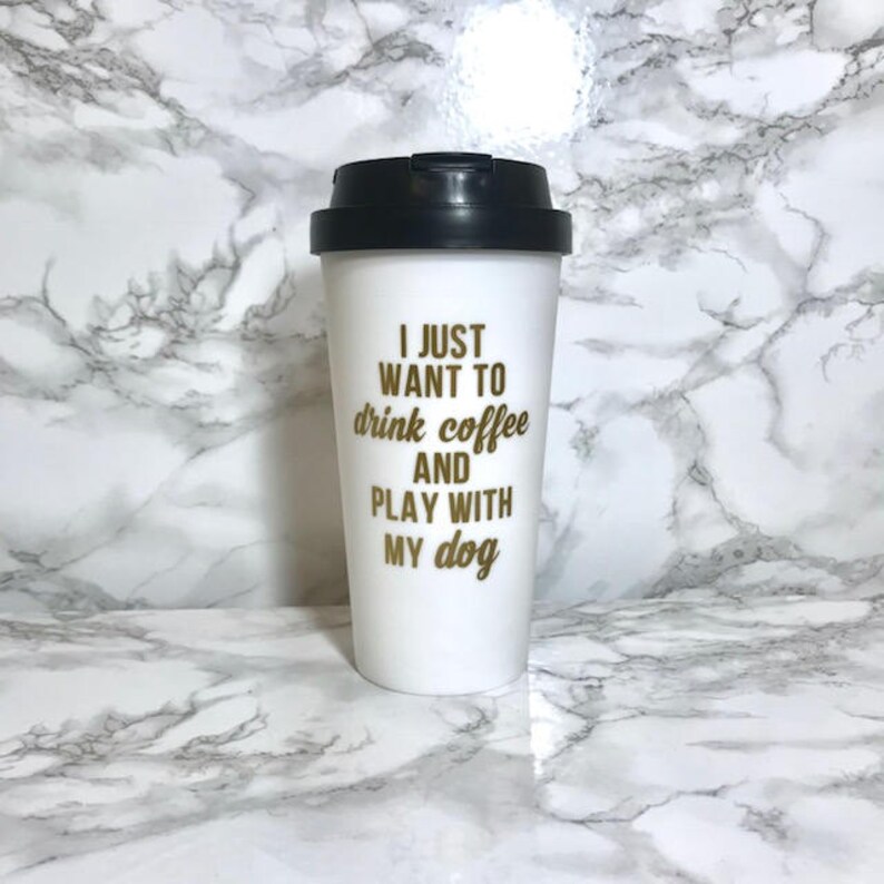 16oz BPA Free Travel Coffee Mug I Just Want to Drink Coffee Etsy