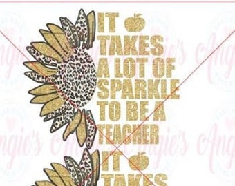 It Takes A Lot Of Sparkle To Be A Teacher SVG Cut File, Instant Download, Teacher SVG, Teacher Shirt SVG,