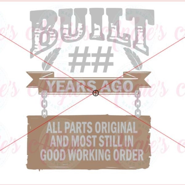 Built ## Years Ago All Original Parts SVG Cut File, Instant Download,  Birthday SVG, Birthday Saying For Man