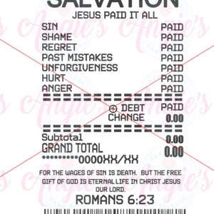 May include: A black and white printable graphic with the text "SALVATION" and "JESUS PAID IT ALL". The graphic lists various sins and states that they have been paid for. The graphic also includes a receipt with a subtotal and grand total of £0.00. The graphic ends with the text "FOR THE WAGES OF SIN IS DEATH. BUT THE FREE GIFT OF GOD IS ETERNAL LIFE IN CHRIST JESUS OUR LORD. ROMANS 6:23".