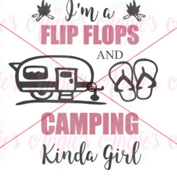 I'm A Camping And Flip Flop Kinda Girl SVG,  SVG Cut File, Instant Download, Camping SVG, Summer Fun Svg