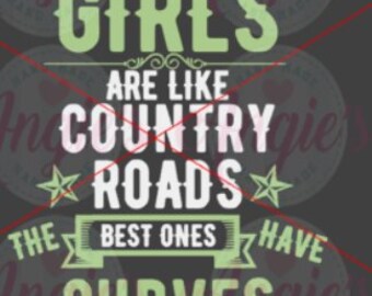 Girls Are Like Country Roads SVG Cut File, Instant Download, Country Girl SVG, Cute Country Girl Design,