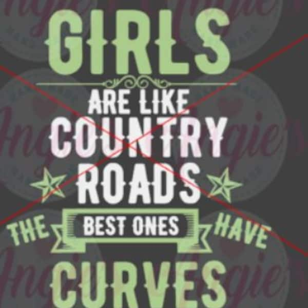 Girls Are Like Country Roads SVG Cut File, Instant Download, Country Girl SVG, Cute Country Girl Design,