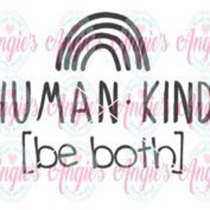 Human Kind Be Both SVG,  SVG Cut File, Instant Download, Kid Designs, Baby Gift, Rainbow SVG