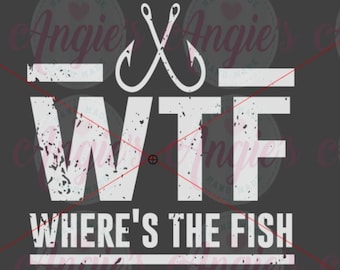 Where's The Fish SVG,  SVG Cut File, Instant Download, Fishing Design, WTF Svg,  Gift For Dad Svg