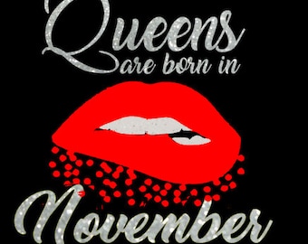 Queens are Born in November, Glitter Birthday Shirt, Glitter Lips, DIY Birthday Queen, November Birthday Gift
