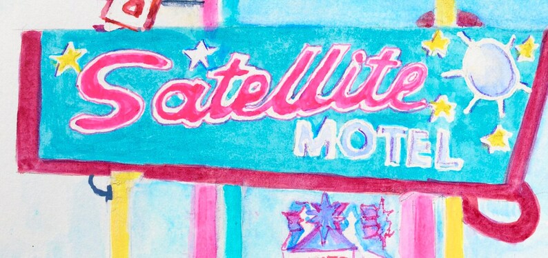 May include: A hand-painted watercolor illustration of a vintage motel sign. The sign is turquoise blue with a red border and the words "Satellite Motel" in white and pink lettering. The sign is decorated with yellow stars and a white sun with blue rays.