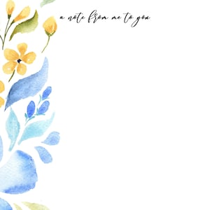 Puede incluir: Una ilustración de acuarela de flores azules y amarillas con hojas verdes. El texto "a note from me to you" está escrito en cursiva negra en la parte superior de la imagen.
