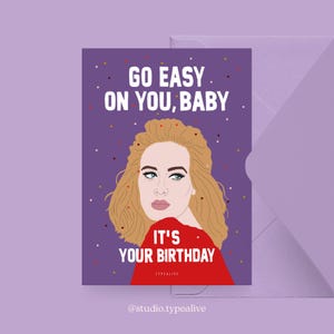 May include: A purple card with a white border and confetti. The card features a cartoon illustration of Adele with the text "Go easy on you, baby. It's your birthday."