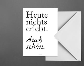 Postkarte Auch Schön / Spruch, Heute, Nichts, Erlebt, Karte, Grusskarte, Briefumschlag, Geschenk, Botschaft, Brief