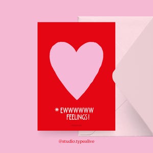 Love card / EWWW FEELINGS / Funny and beautiful Valentine's Day card, for an anniversary, with a funny saying - for your partner