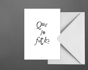 Postkarte Que Le Fuck / Frage, Lustig, Schwarzweiß, Karte, Grusskarte, Briefumschlag, Geschenk, Botschaft, Brief