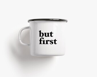 Tasse aus Emaille / BUT FIRST / Tasse mit Spruch, personaliert, witzige Camping Tasse für Freund, Freundin, Geburtstag, Weihnachten