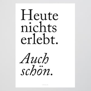 Auch Schön / Heute, Nichts, Erlebt, Fine Art-Print, Wall-Art, Minimal Poster Art, Typography Art, Premium Poster, Kunstdruck Poster