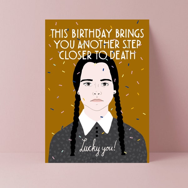 Geburtstagskarte / Lucky You / lustige Karte zum Geburtstag für Wednesday Fans Geschenk für Freunde zum 30. 40. Geburtstag schwarzer Humor