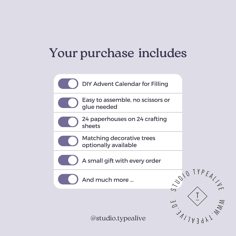 May include: A checklist of items included in a DIY Advent calendar purchase. The list includes a DIY Advent calendar for filling, easy assembly, 24 paper houses on 24 crafting sheets, matching decorative trees, a small gift with every order, and much more. The text "@studio.typealive" is at the bottom of the image.