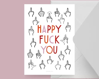 Carte d'anniversaire / HAPPY F*CK YOU / Carte d'anniversaire amusante avec un dicton amusant - parfaite pour le 30e ou le 40e anniversaire d'un ami